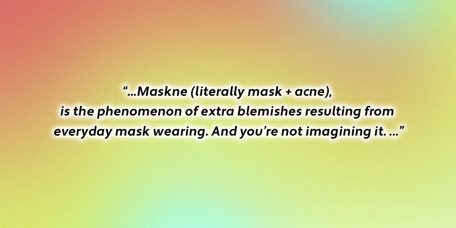 Yes, Maskne is a Real Struggle. Here are Real Solutions